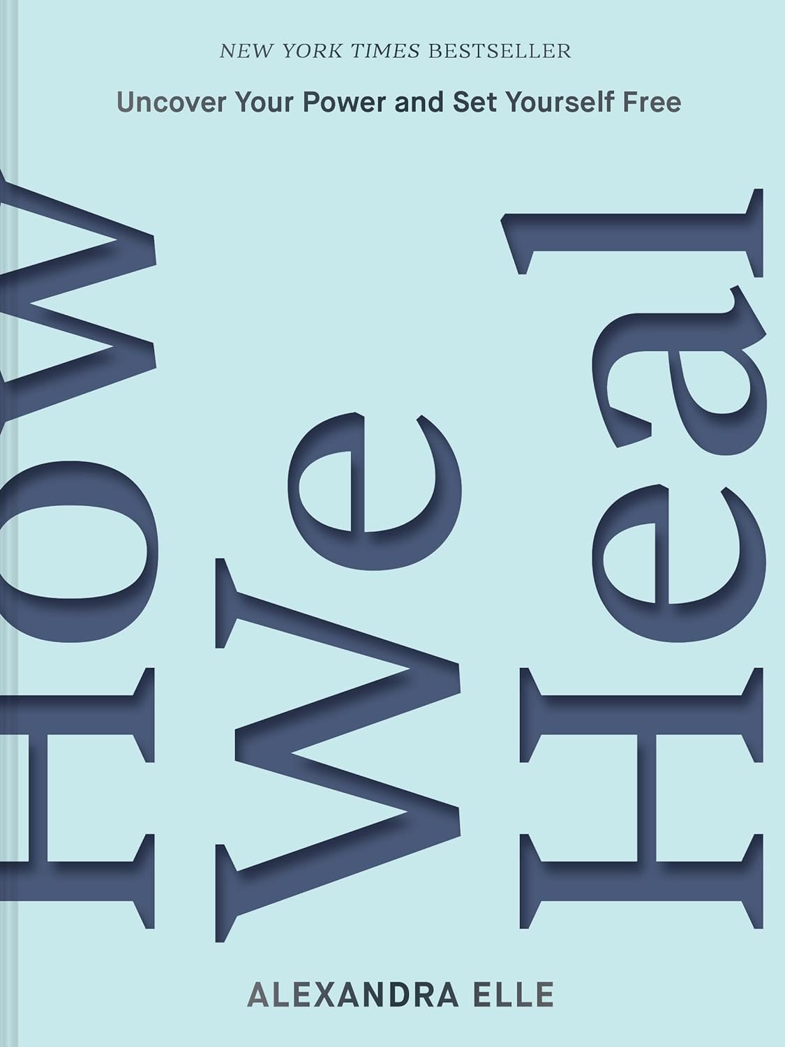 Alexandra Elle - How We Heal: Uncover Your Power and Set Yourself Free Hardcover