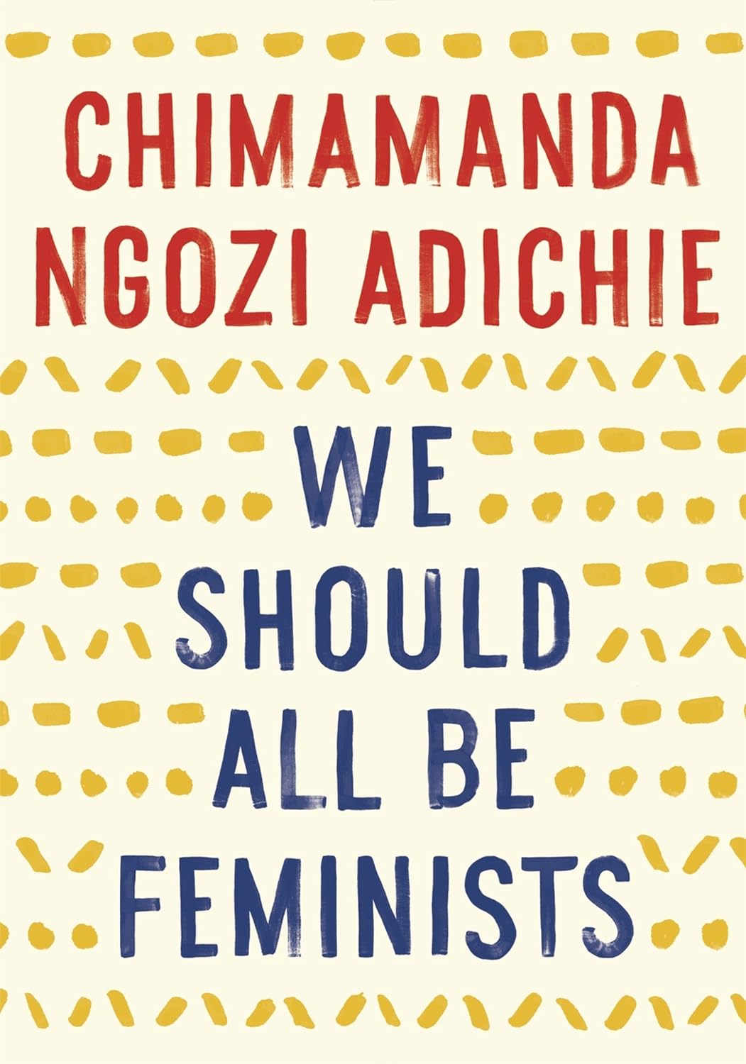 Chimamanda Ngozi Adichie - We Should All Be Feminists Paperback