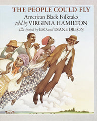 Virginia Hamilton (Author), Leo Dillon (Illustrator), Diane Dillon Ph.D. (Illustrator) - The People Could Fly: American Black Folktales Paperback – Picture Book