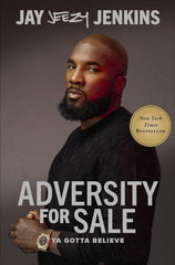 Jeezy- Adversity for Sale: Ya Gotta Believe Hardcover