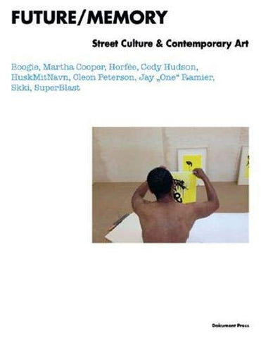 Super Blast , HELLERAU European Center for the Arts Dresden - Future/Memory: Street Culture and Contemporary Art Hardcover