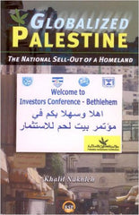 Khalil Nakhleh - Globalized Palestine: The National Sell-Out of a Homeland