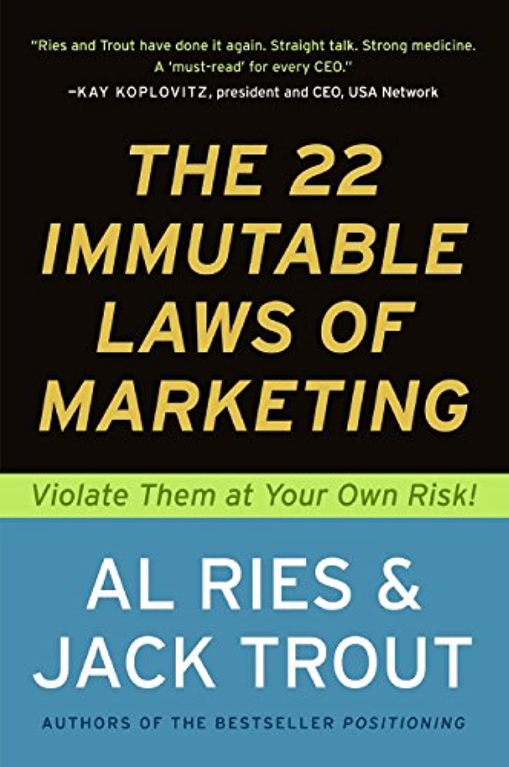 Al Ries, (Author), Jack Trout (Author) - The 22 Immutable Laws of Marketing: Violate Them at Your Own Risk! Paperback