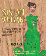 A. Breeze Harper & Pattrice Jones - Sistah Vegan: Black Women Speak on Food, Identity, Health, and Society Paperback