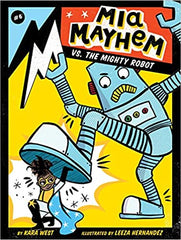 Kara West (Author) Leeza Hernandez (Illustrator) - Mia Mayhem vs. the Mighty Robot (6) Paperback – Illustrated