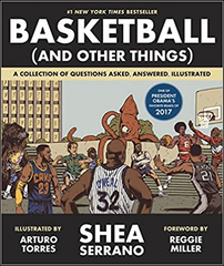Shea Serrano - Basketball (and Other Things): A Collection of Questions Asked, Answered, Illustrated (Paperback)