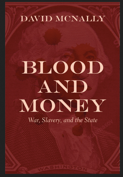 David McNally - Blood and Money War, Slavery, and the State (Paperback)