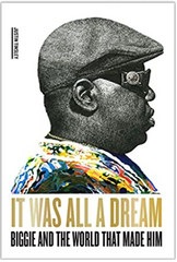 Justin Tinsley - It Was All a Dream: Biggie and the World That Made Him (Hardcover)