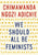 Chimamanda Ngozi Adichie - We Should All Be Feminists Paperback