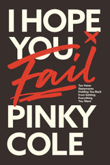 Pinky Cole - I Hope You Fail: Ten Hater Statements Holding You Back from Getting Everything You Want Hardcover