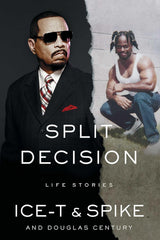 Ice-T (Author), Spike (Author), Douglas Century (Author) - Split Decision: Life Stories Paperback