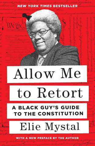 Elie Mystal - Allow Me to Retort: A Black Guy’s Guide to the Constitution Paperback