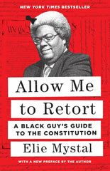 Elie Mystal - Allow Me to Retort: A Black Guy’s Guide to the Constitution Paperback