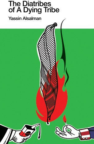 Yassin Alsalman - The Diatribes of A Dying Tribe