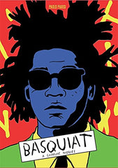 Paolo Parisi - Basquiat: A Graphic Novel (biography of a great artist; graphic memoir) Hardcover