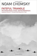 Noam Chomsky - Fateful Triangle: The United States, Israel, and the Palestinians