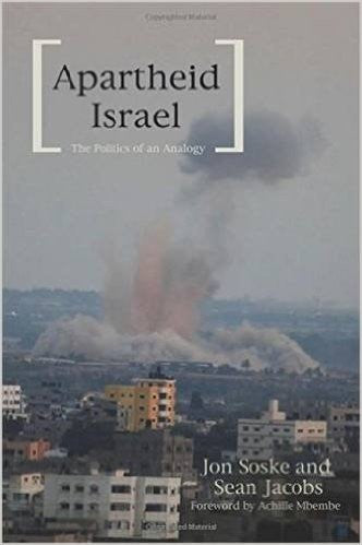 Jon Soske & Sean Jacobs - Apartheid Israel: The Politics of an Analogy