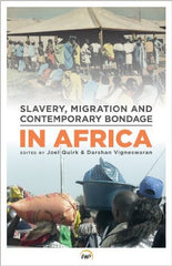 Joel Quirk & Darshan Vigneswaran - Slavery, Migration and Contemporary Bondage