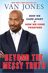 Van Jones - Beyond the Messy Truth: How We Came Apart, How We Come Together Hardcover