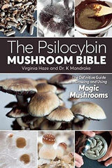 Dr. K Mandrake PhD (Author), Virginia Haze (photographer) - The Psilocybin Mushroom Bible: The Definitive Guide to Growing and Using Magic Mushrooms Paperback – Illustrated