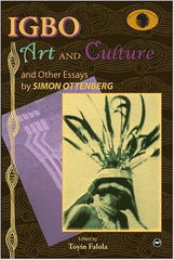 Simon Ottenberg - Igbo, Art and Culture and other essays