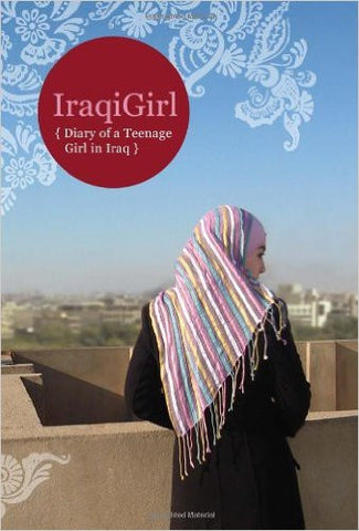 IraqiGirl - IraqiGirl: Diary of a Teenage Girl in Iraq