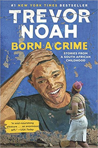 Trevor Noah - Born a Crime: Stories from a South African Childhood Hardcover