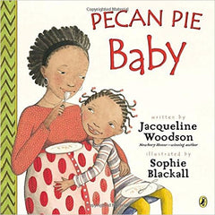 Jacqueline Woodson - Pecan Pie Baby