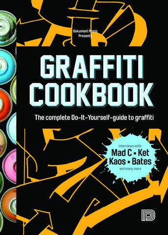 Bjaorn Almqvist, Tobias Barenthin Lindblad, Torkel Sjaostrand - Graffiti Cookbook: The Complete Do-It-Yourself-Guide to Graffiti Paperback