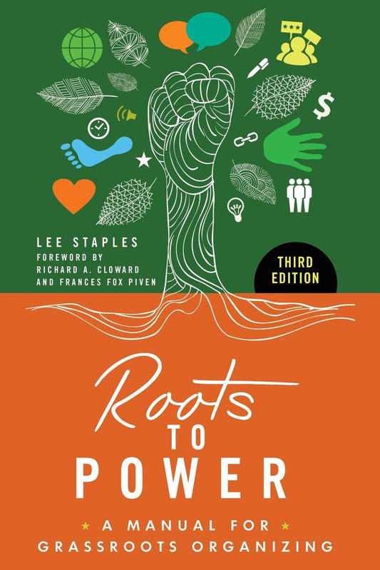 Lee Staples - Roots to Power: A Manual for Grassroots Organizing