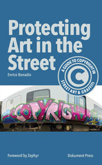 Enrico Bonadio (Author), Zephyr - Protecting Art in the Street: A Guide to Copyright in Street Art and Graffiti Paperback