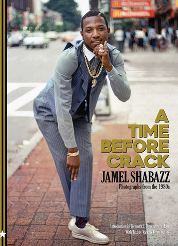 Jamel Shabazz- A Time Before Crack: Photographs from the 1980s Hardcover