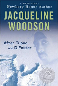 Jacqueline Woodson - After Tupac and D Foster