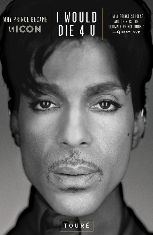 Touré - I Would Die 4 U: Why Prince Became An Icon