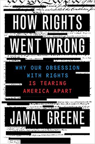 Jamal Greene - How Rights Went Wrong: Why Our Obsession with Rights Is Tearing America Apart (Hardcover)