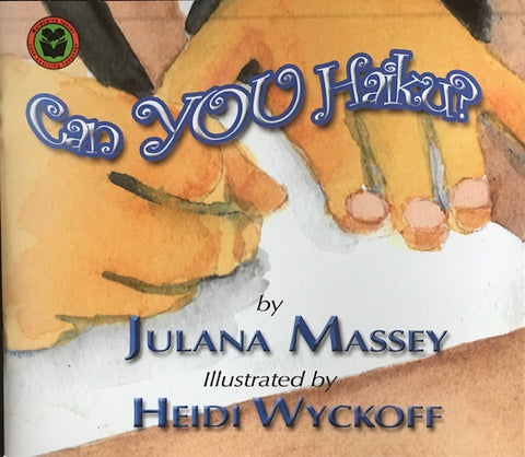 Julana Massey Illustrated By Heidi Wyckoff - Can You Haiku?