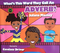 Julana Massey - Lana Fana’s Parts of Speech Series - What’s This Word They Call an ADVERB?