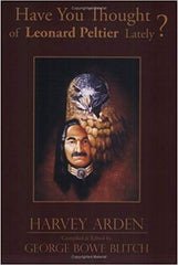 Harvery Arden - Have You Thought Of Leonard Peltier Lately?
