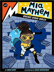 Kara West (Author) Leeza Hernandez (Illustrator)- Mia Mayhem Breaks Down Walls (4) Paperback – Illustrated