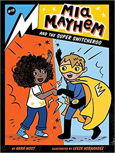 Kara West (Author) Leeza Hernandez (Illustrator) - Mia Mayhem and the Super Switcheroo (10) Paperback