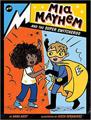 Kara West (Author) Leeza Hernandez (Illustrator) - Mia Mayhem and the Super Switcheroo (10) Paperback