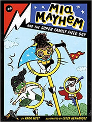 Kara West (Author) Leeza Hernandez (Illustrator) - Mia Mayhem and the Super Family Field Day (9) Paperback – Illustrated
