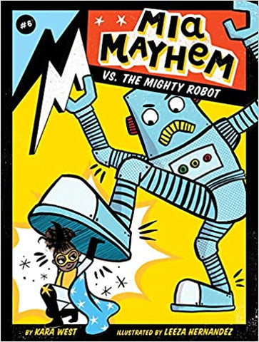Kara West (Author) Leeza Hernandez (Illustrator) - Mia Mayhem vs. the Mighty Robot (6) Paperback – Illustrated