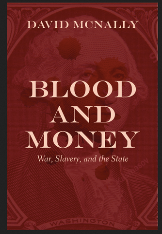 David McNally - Blood and Money War, Slavery, and the State (Paperback)