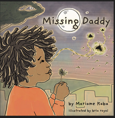 Mariame Kaba Illustrated by bria royal - Missing Daddy (Hard Cover)