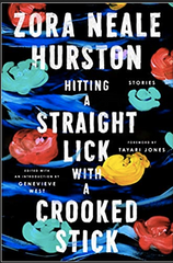Zora Neale Hurston Hitting a Straight Lick with a Crooked Stick: Stories from the Harlem Renaissance (Hardcover)
