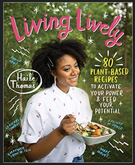 Haile Thomas - Living Lively: 80 Plant-Based Recipes to Activate Your Power and Feed Your Potential (Hardcover)