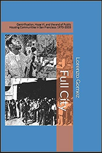 Lorenzo Gomez - Full City: Gentrification, Hope VI, and the End of Public Housing Communities in San Francisco: 1970-2003 (Paperback)
