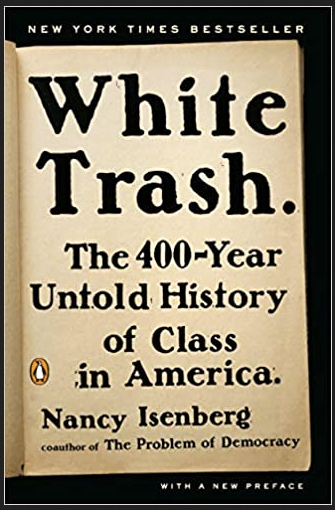 Nancy Isenberg - White Trash: The 400-Year Untold History of Class in America (Paperback)