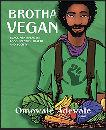 Omowale Adewale - Brotha Vegan: Black Men Speak on Food, Identity, Health, and Society (Paperback)